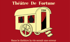 Théâtre De Fortune - Recherche de comédiens amateurs non rémunérés