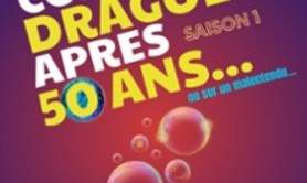 Comment Draguer Après 50 Ans ( Tournée )