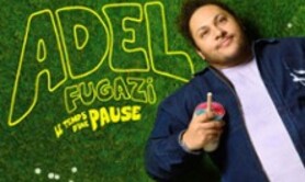 Adel Fugazi - Le Temps d'Une Pause - Comédie de Paris