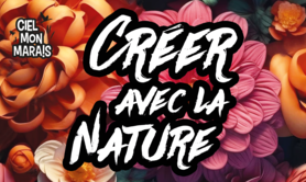 Ciel mon marais - Créer avec la Nature