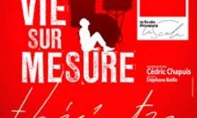 Une Vie sur Mesure - La Scala Provence, Avignon