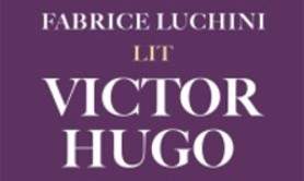 Fabrice Luchini Lit Victor Hugo - Théâtre de la Porte Saint-Martin