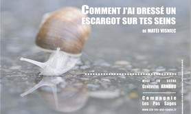 Compagnie Les Pas Sages - comment j'ai dressé un escargot sur tes seins