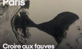 Croire aux Fauves - La Scala, Paris