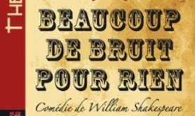 Beaucoup de Bruit pour Rien - Théâtre du Ranelagh, Paris