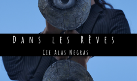 Cie Alas Negras - Dans les Rêves