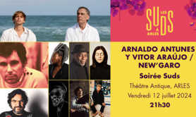 SOIRÉE SUDS - Arnaldo Antunes y Vitor Araújo / New'Garo