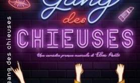 Le Gang des Chieuses, Théâtre à l'Ouest - Lyon