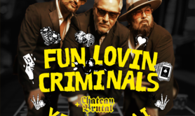 Fun Lovin Criminals + Chateau Brutal