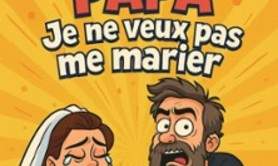 Papa Je ne Veux pas me Marier