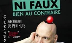 Ni Vrai ni Faux Bien au Contraire - Le Double Fond, Paris