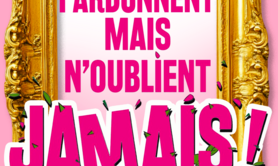 Elles pardonnent mais n'oublient jamais ! 