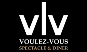 Déjeuner ou diner spectacle VOULEZ-VOUS