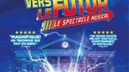 Retour Vers Le Futur - Le spectacle musical