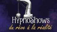 Hypnoshows - Du rêve à la réalité
