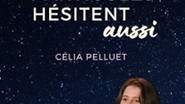 Célia Pelluet - Les Particules Hésitent Aussi