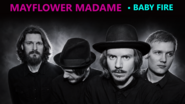 Mayflower Madame • Baby Fire