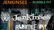 Jenkinses • Rumble Pit