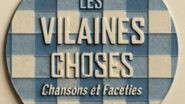 LES VILAINES CHOSES  - Chansons françaises humoristico- festives 