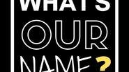 What's Our Name? - Groupe pour Concerts Pop / Rock