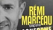 Rémi Marceau - Certifié Conforme aux Originaux ( Tournée )
