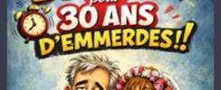 2h de Bonheur… Pour 30 ans d’Emmerdes !