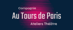 Cie Au Tours de Paris - Atelier théâtre le weekend 