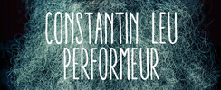 Constantin Leu - Performeur