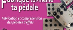 Fabrique toi même ta pédale d'effet