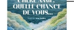 Chère Amie, Quelle Chance de Vous… - Le Guichet Montparnasse, Paris