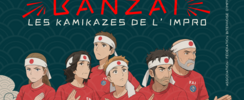 SOIRÉE BANZAI : Théâtre d'impro en mode 100 % Kamikaze !