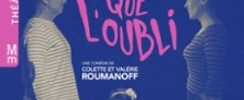 Plus Fort Que l'Oubli - Théâtre des Mathurins, Paris