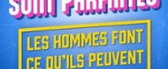 Les Femmes Sont Parfaites, Les Hommes Font ce qu'Ils Peuvent