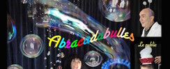 Abracadabulles - La féérie des bulles de savon. 