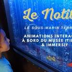 Le Notilus - Un musée itinérant immersif et interactif