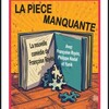 La Pièce Manquante - Théâtre Laurette, Avignon