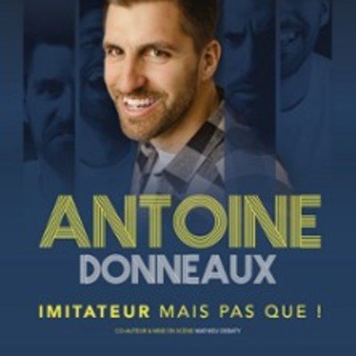 Antoine Donneaux,  Imitateur mais pas que ! - Tournée