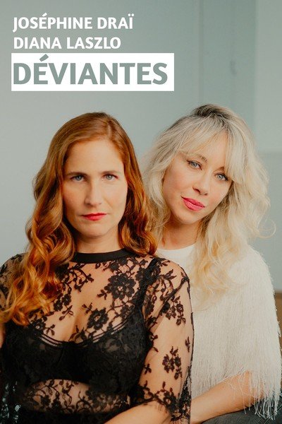 La Compagnie du Café-Théâtre - Déviantes avec Joséphine Draï et Diana Laszlo