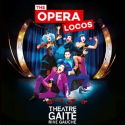 "The Opera Locos - Théâtre Gaité-Rive Gauche, Paris"