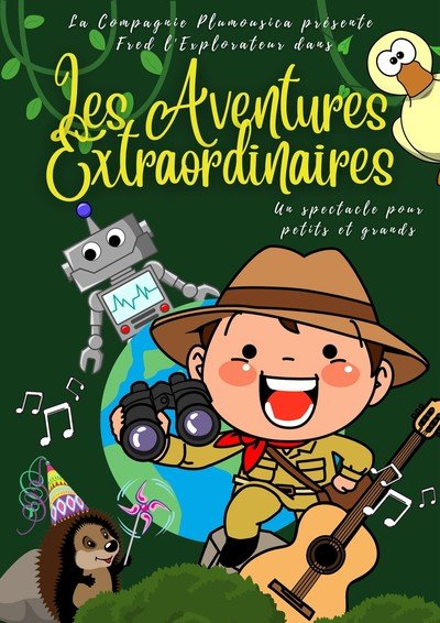 Compagnie Plumousica - Les Aventures Extraordinaires de Fred l'Explorateur !