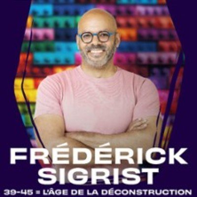 Frédérick Sigrist - 39 - 45 = L'Age de la Déconstruction