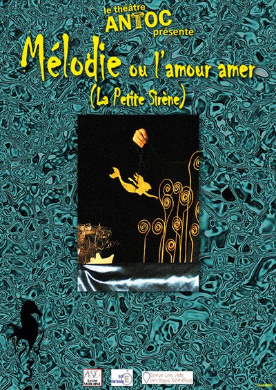 Le Théâtre Antoc - Mélodie ou l'amour amer (La Petite Sirène) 