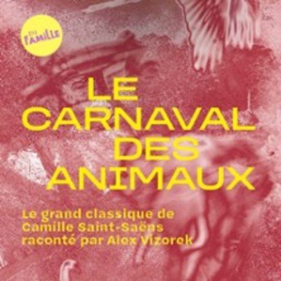 "Le Classique du Dimanche - Le Carnaval des Animaux - Par Alex Vizorek"