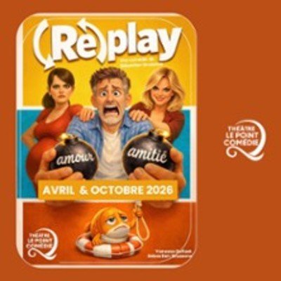 Replay - Théâtre Le Point Comédie, Montpellier