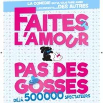 "Faites L'Amour Pas Des Gosses - La Comédie Bastille, Paris"