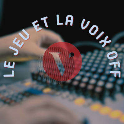 Stage : Le Jeu et la voix off juin 2026
