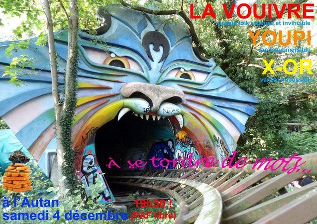 LA VOUIVRE/ YOUPI / X-OR EN CONCERT - A SE TORDRE DE MOTS!  
