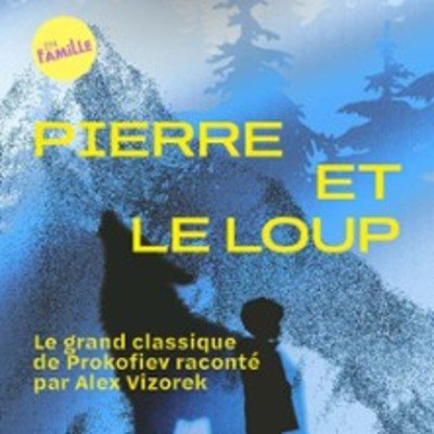 "Le Classique du Dimanche - Pierre et le Loup - Le Grand Classique de Prokofiev par Alex Vizorek"