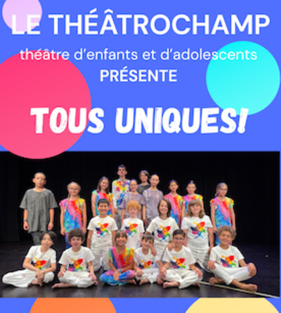 Le Théâtrochamp - Tous Uniques !