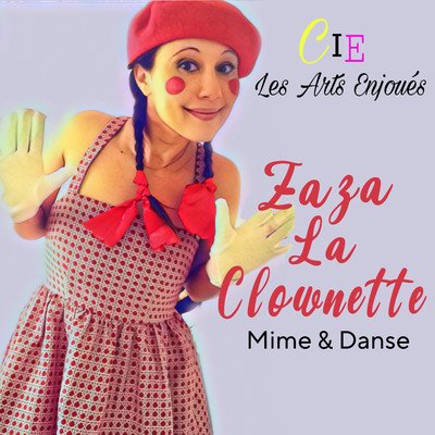 Cie LES ARTS ENJOUES - ZAZA LA CLOWNETTE